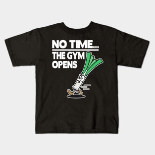 No Time The Gym Opens Leek Funny Fitness Train Muscle Shirt Kids T-Shirt